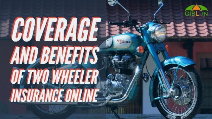Coverage and Benefits of Two Wheeler Insurance Online