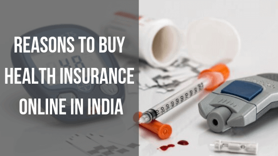 Reasons to Buy Health Insurance Online in India