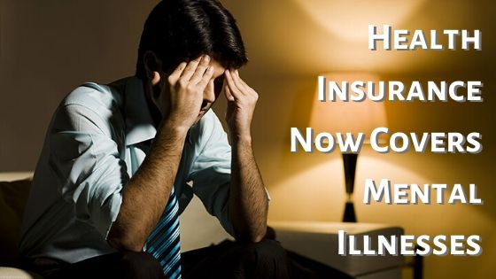 Did You Know Health Insurance Now Covers Mental Illnesses?