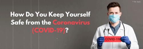 How Do You Keep Yourself Safe from the Coronavirus (COVID-19)?