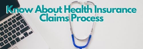 All You Need to Know About Health Insurance Claims Process