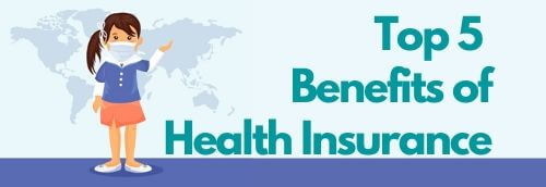 Top 5 Benefits of Health Insurance 2022